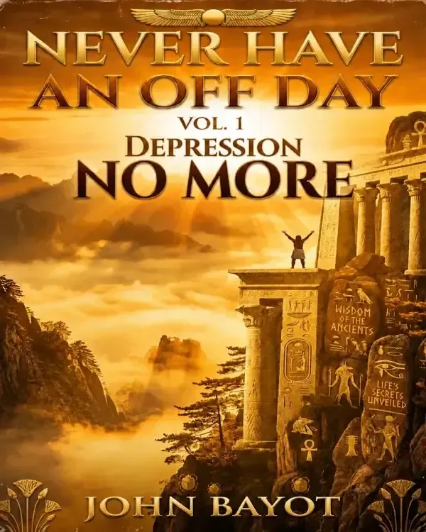 Book cover of Never Have an Off Day, Vol. 1: Depression No More by John Bayot